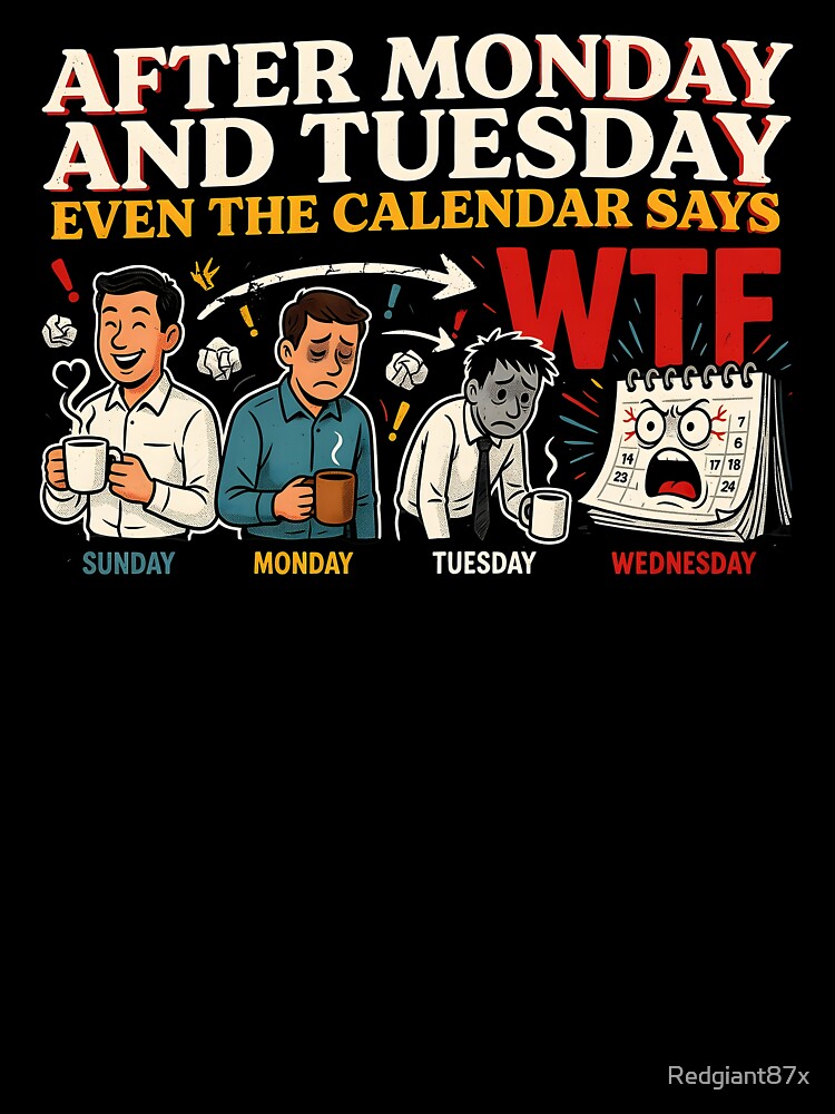 After Monday and Tuesday Even the Calendar Says WTF Relatable Office Meme by Redgiant87x