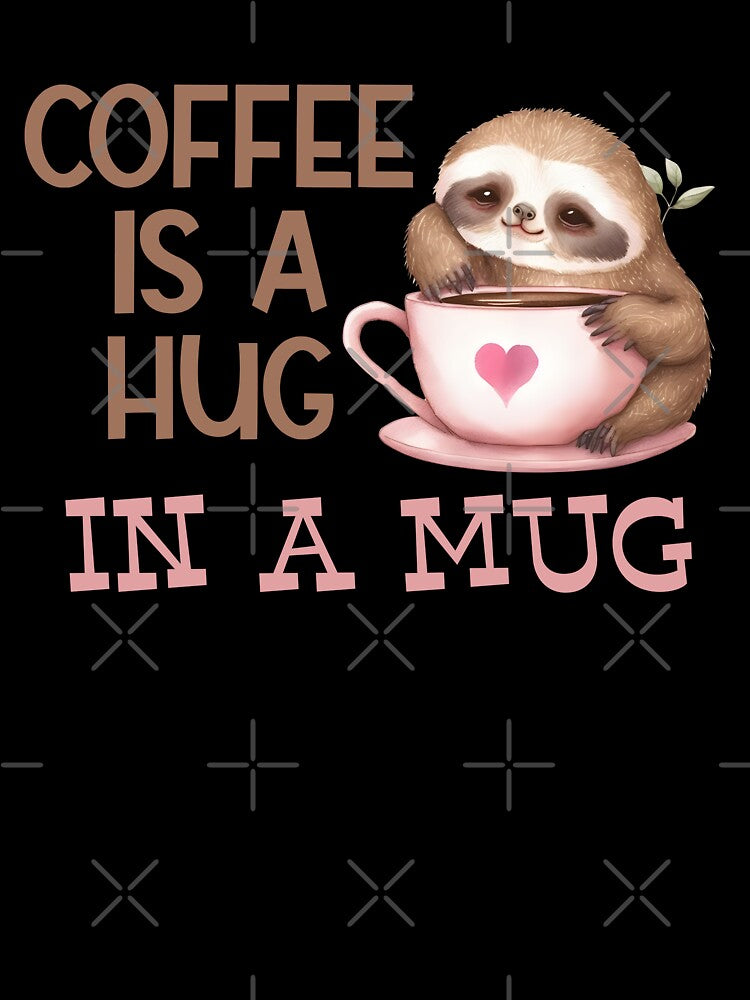 Coffee Is A Hug In A Mug by MyMysTShirts