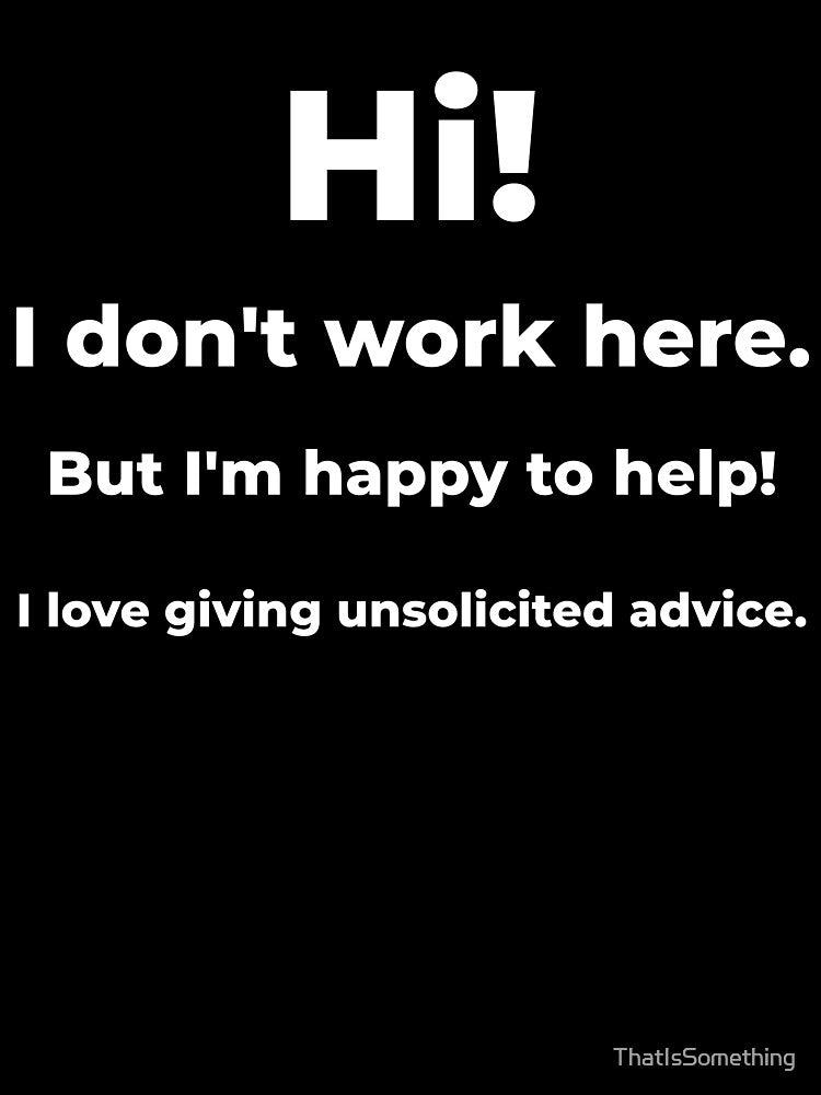 I Don't Work Here But I'm Happy To Help by ThatIsSomething