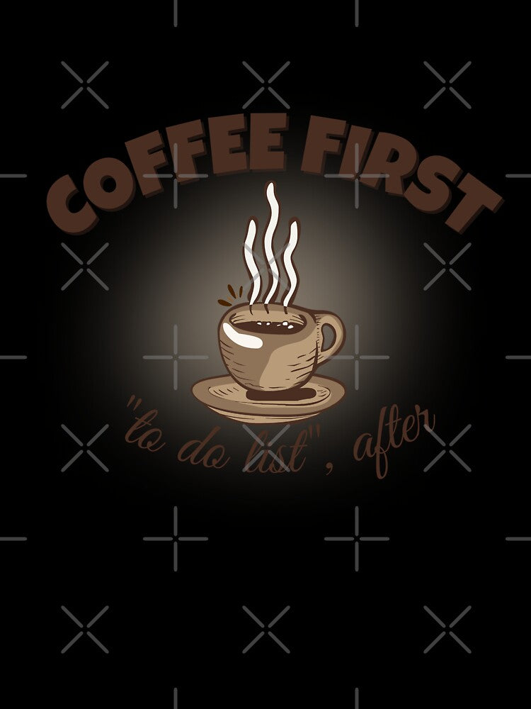 Coffee First To Do List After Funny Coffee Lover Design by DesignsVault