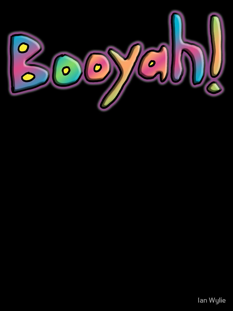 Booyah! by Ian Wylie