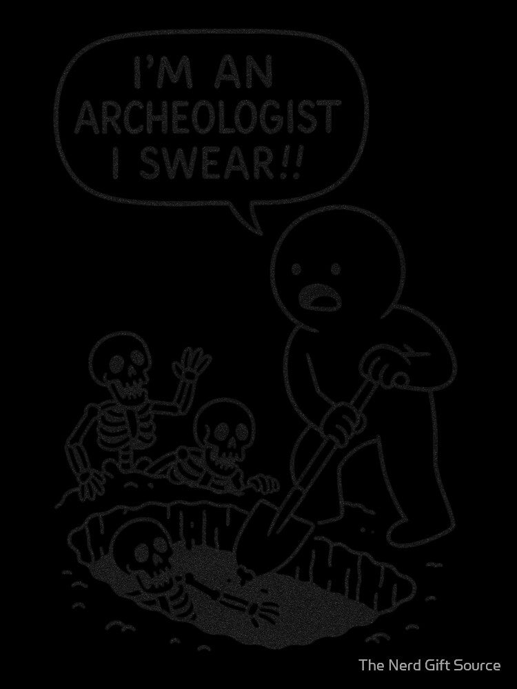 Gift for funny archaeologists who do suspicious things by The Nerd Gift Source