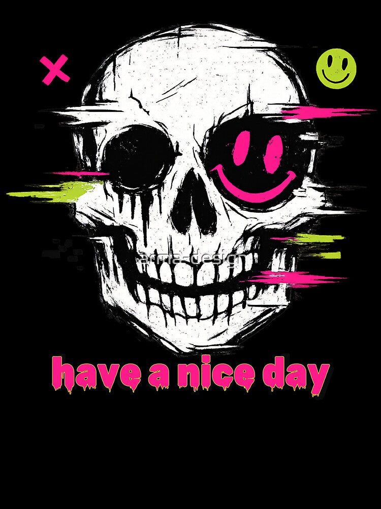Have a Nice Day Skull – Dark Humor Streetwear Design by arma-design