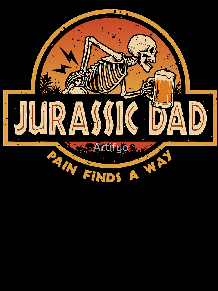 Jurassic Dad Beer Pain Finds A Way Funny Sarcastic Skeleton by Artifyo