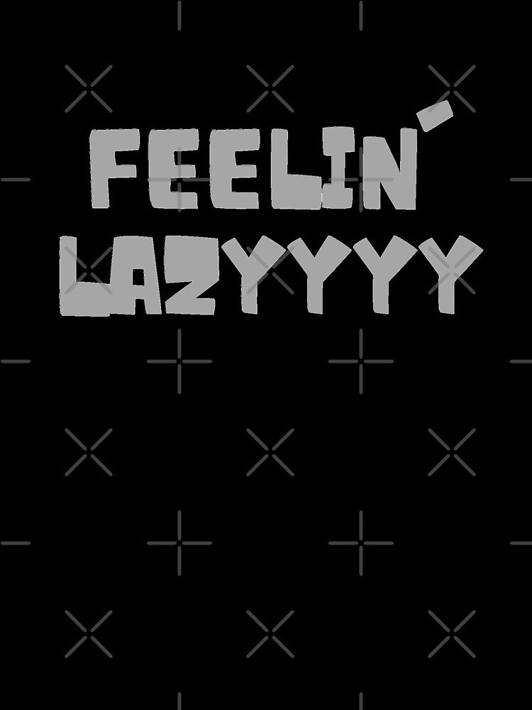 Feeling Lazy - Fun Quote by iamwowie