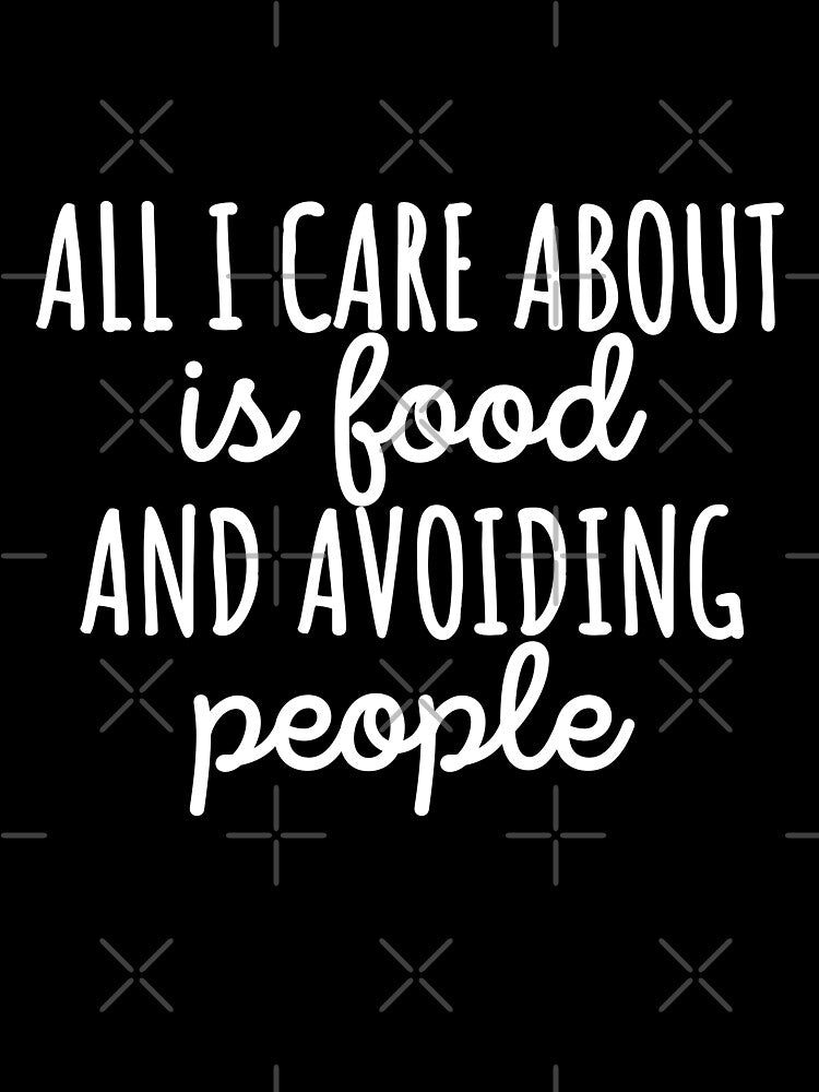 All I care about is food and avoiding people by 23mangoes