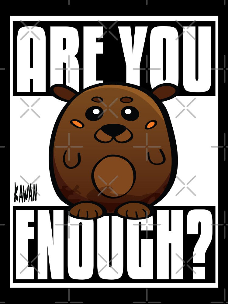 Are You Bear Enough? Kawaii Lovable Cute Adorable Cartoon Bear by ProjectX23