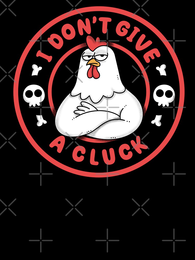 I dont give a cluck by Artthree