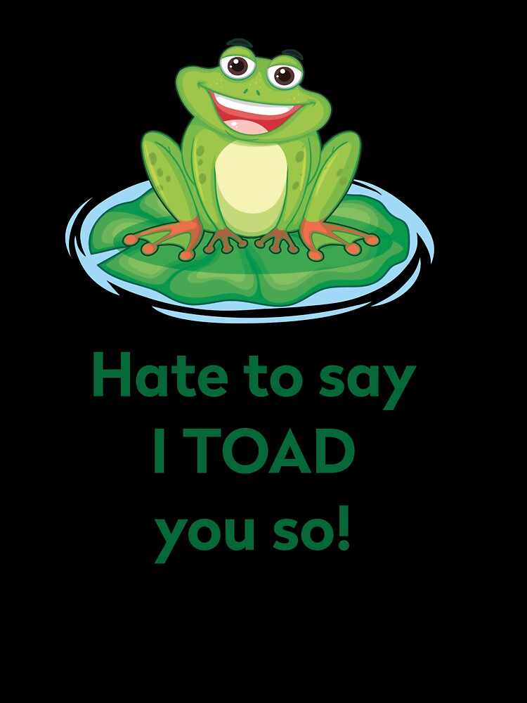 hate to say i toad you so by MallsD
