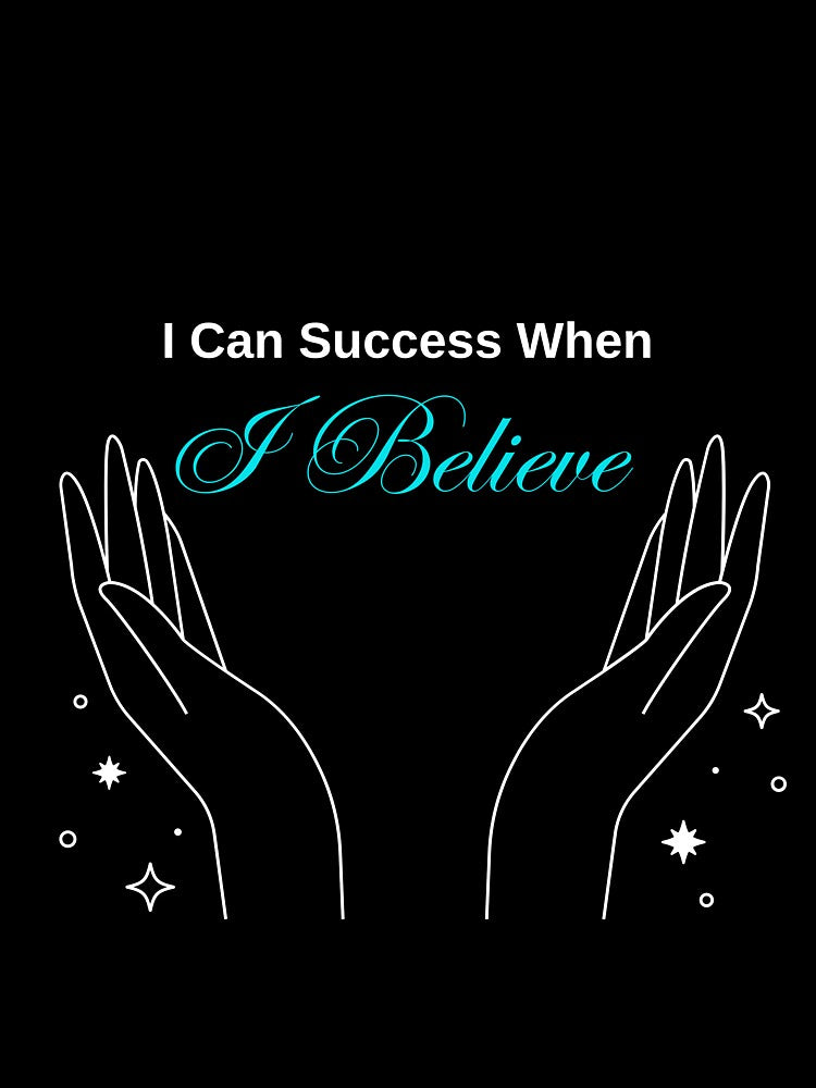I CAN SUCCEED WHEN I BELIEVE – Motivational Design for T-Shirts, Posters, and More by Designovibes