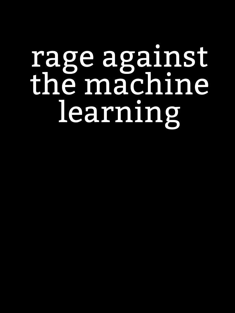 Rage Against The Machine Learning by faridsf
