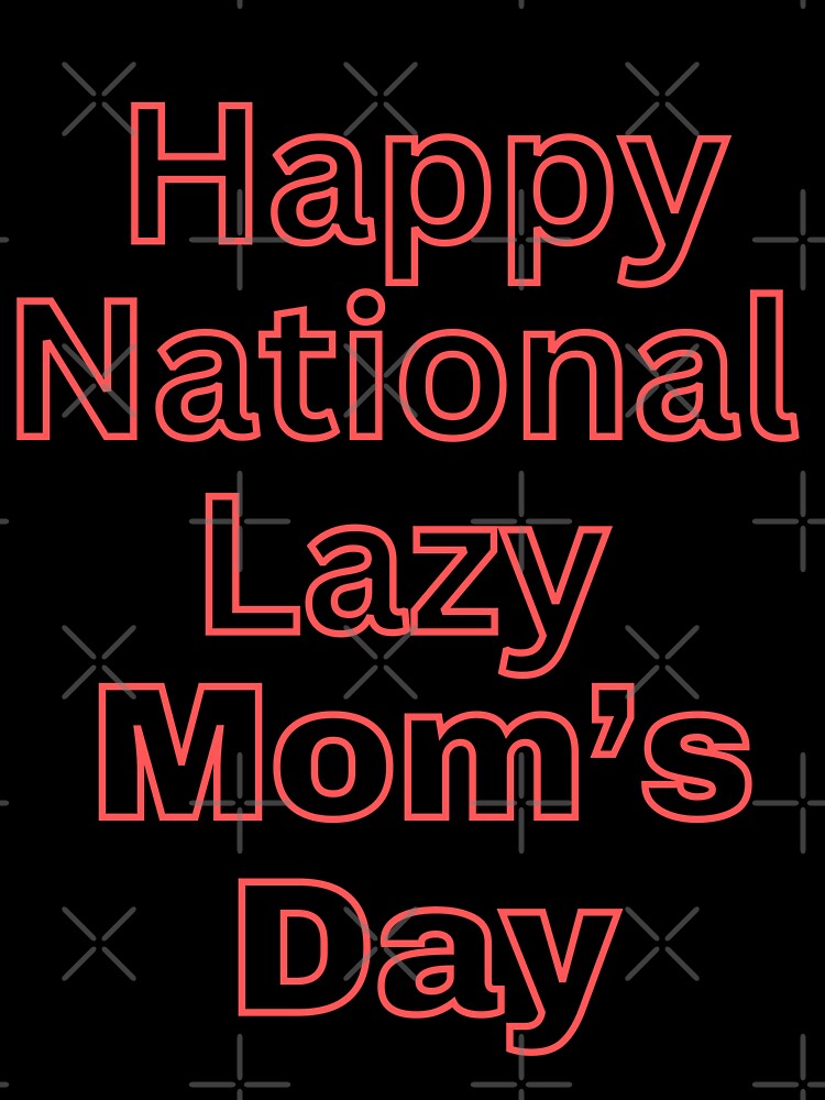 National Lazy Mom's Day by Simo0455