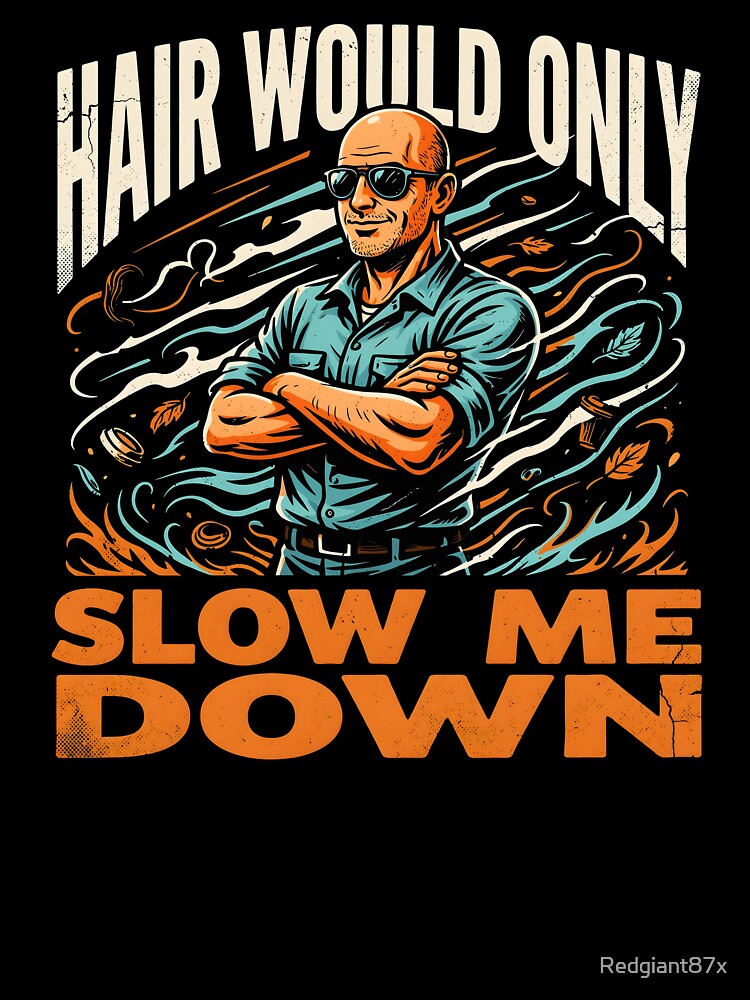 Hair Would Only Slow Me Down Dad Humor Sarcastic Vintage Bald Dad by Redgiant87x