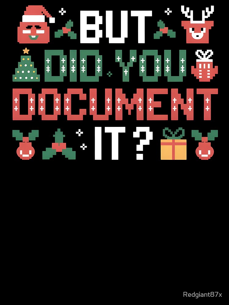 Work Humor Christmas Sweater – But Did You Document It by Redgiant87x