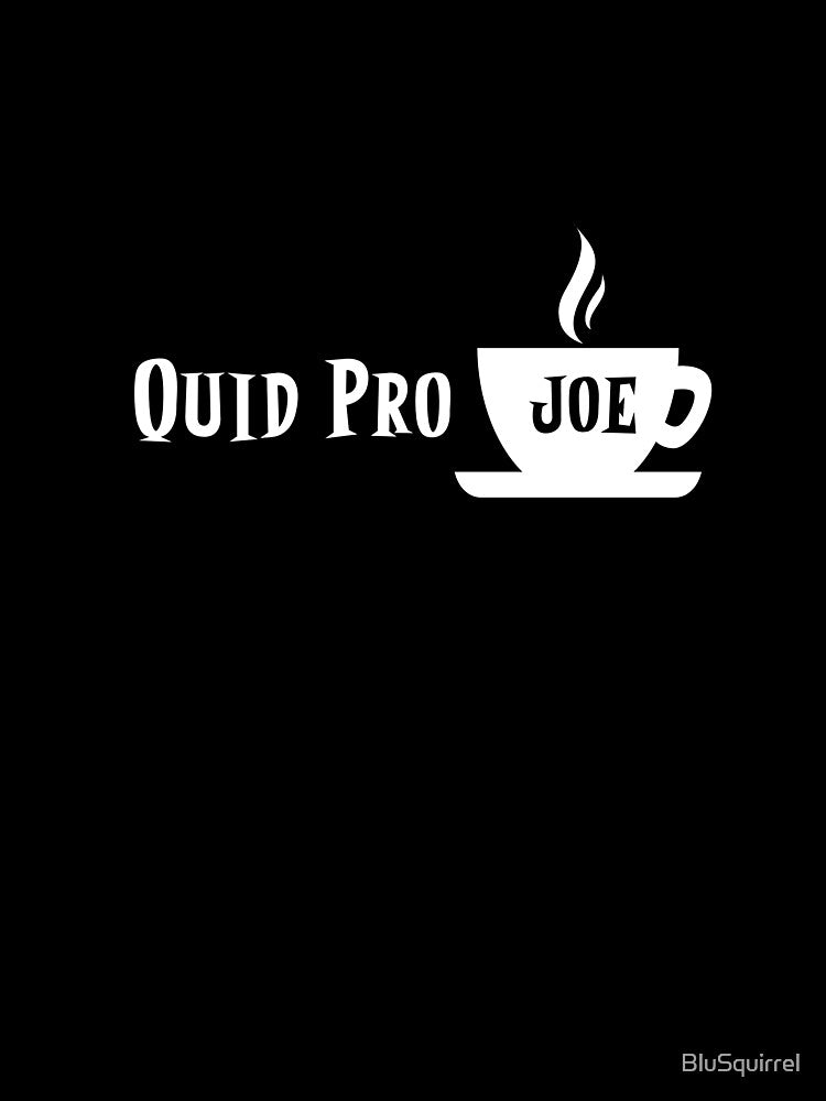 Cup of Quid Pro Joe by BluSquirrel