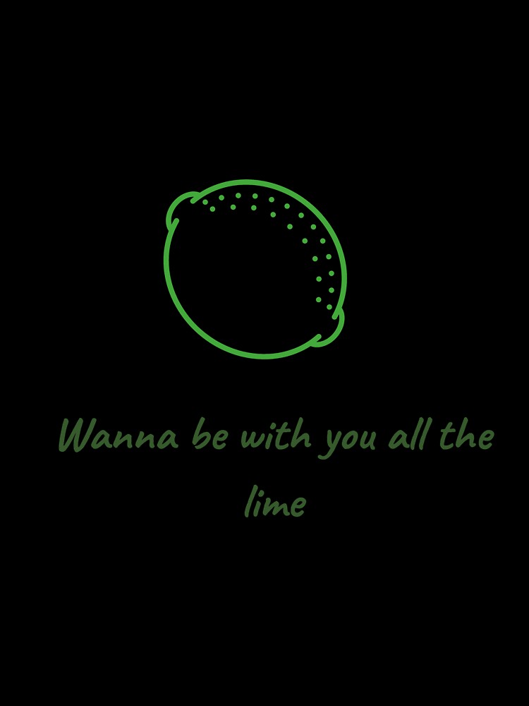Wanna be with you all the lime by glooop