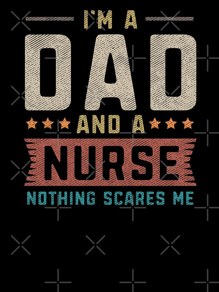 I'm Dad and a Nurse Father Saying Funny For Men Vintage by alenaz