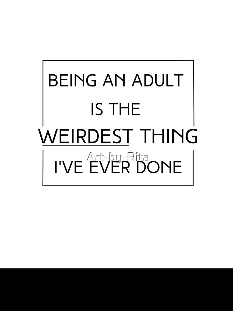 Being an Adult Funny Quote by Art-by-Rita