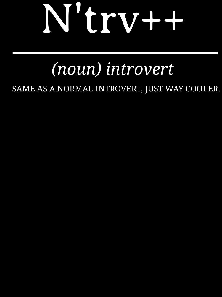 N'trv++ same as a normal introvert just way cooler introvert shirts by Adrian's Tees
