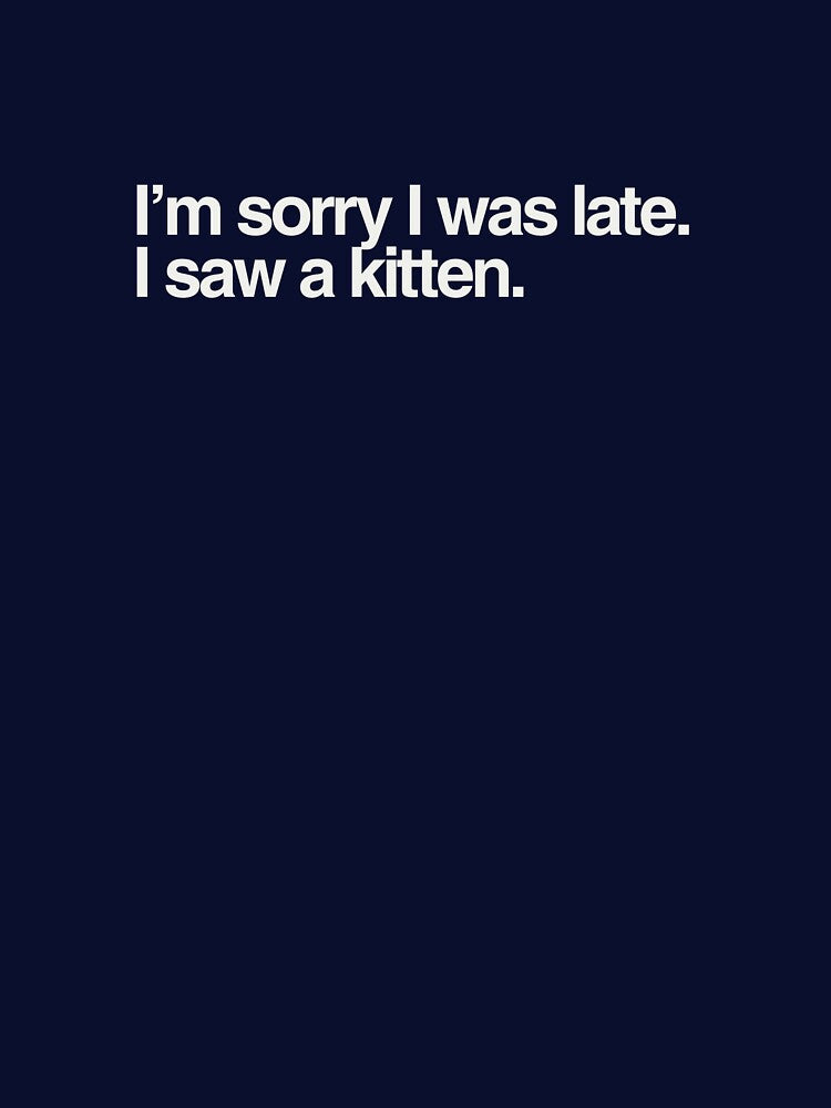 Sorry I Was Late… I Saw a Kitten – Funny Cat Lover T-Shirts, Hats & Gifts by Kaylews_Designs