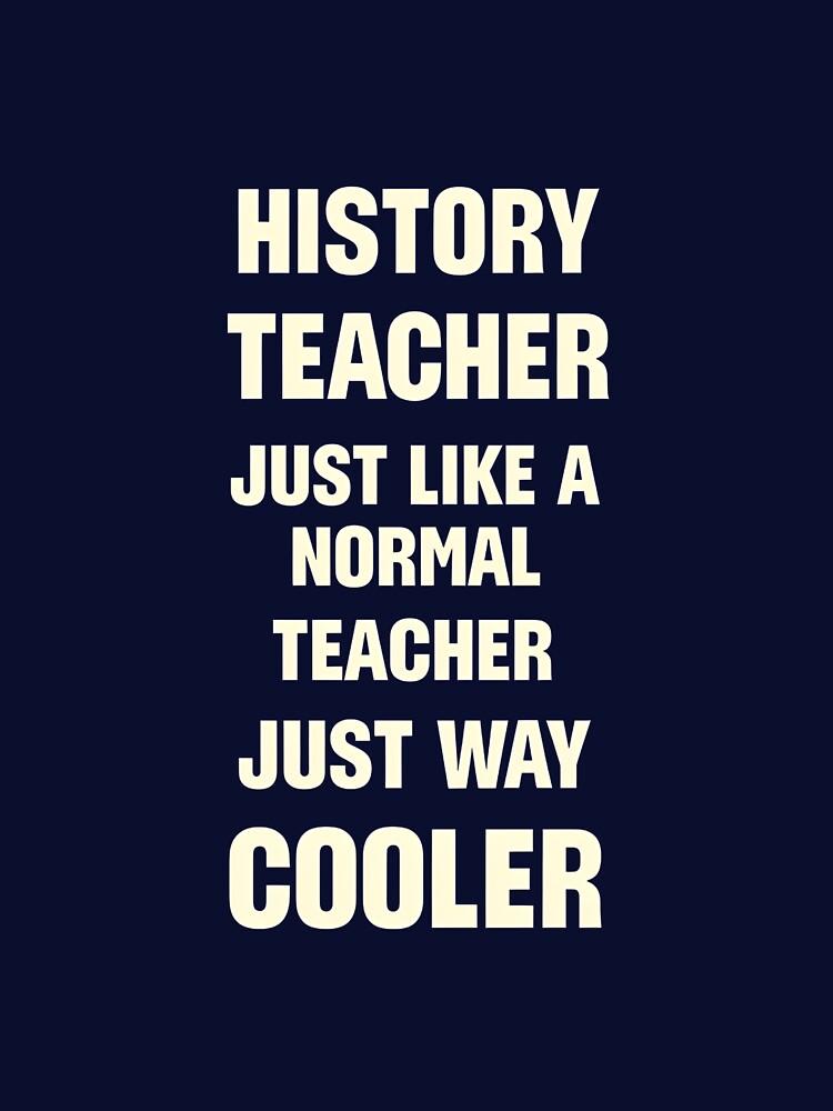 Funny history teacher slogan by lucyinspace