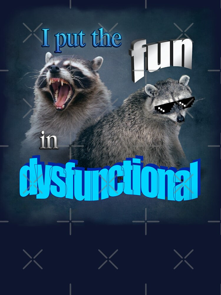 I put the fun in dysfunctional raccoon word art by snazzyseagull