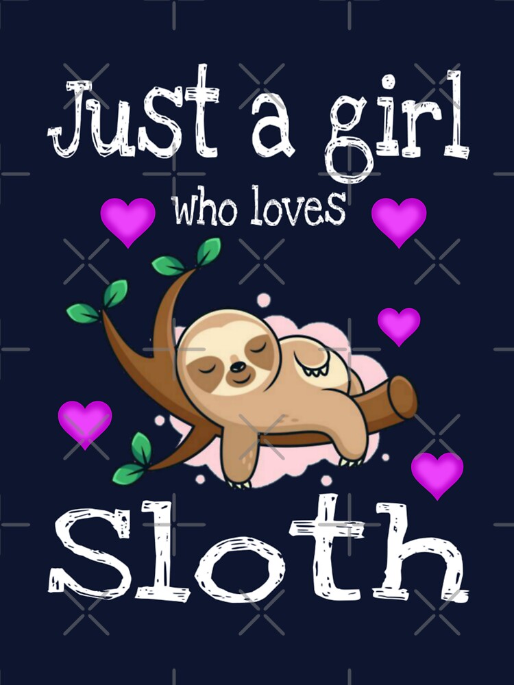 Just a girl who loves sloths t-shirt, just a girl who loves sloths mask, just a girl who loves sloths mug, funny sloth gifts for girls, funny sloth phone cases, funny sloth shirts for women by Poussyarts