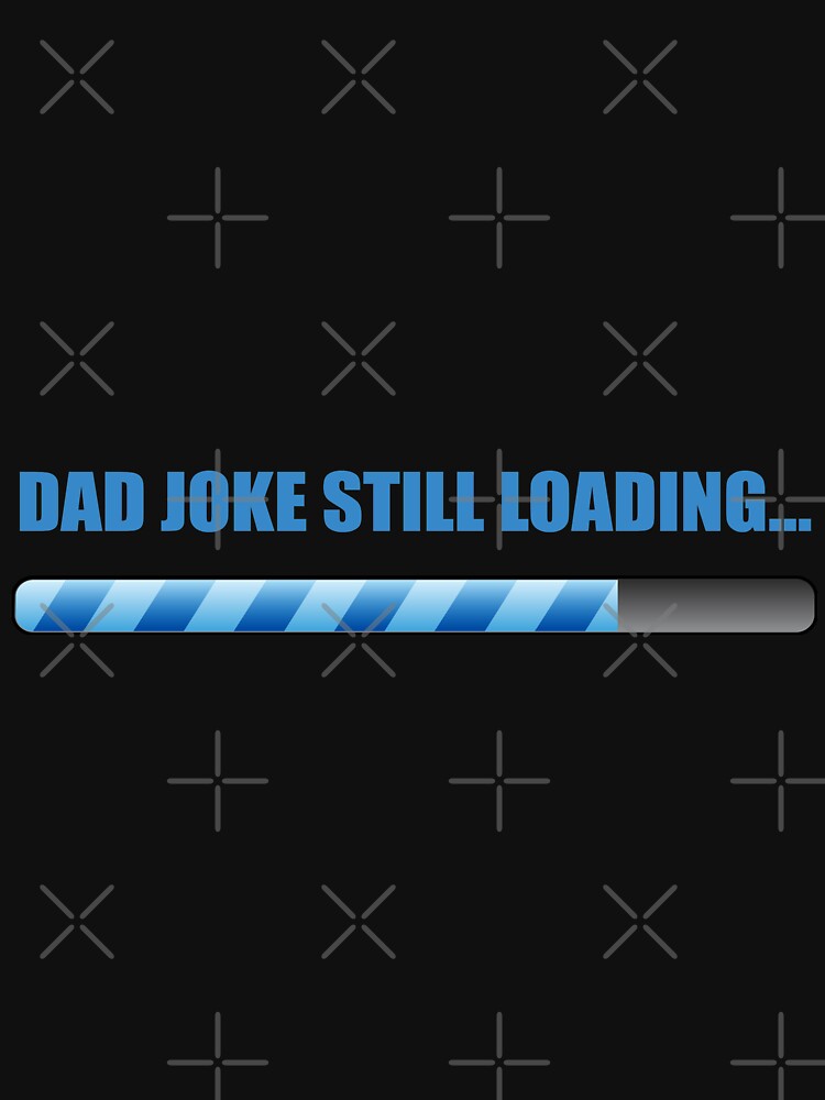 Dad joke still loading, dad birthday gift, funny gift for dad, funny dad jokes, dad jokes game, dad joke of the day, good dad jokes, fathers day jokes, by bimmer325