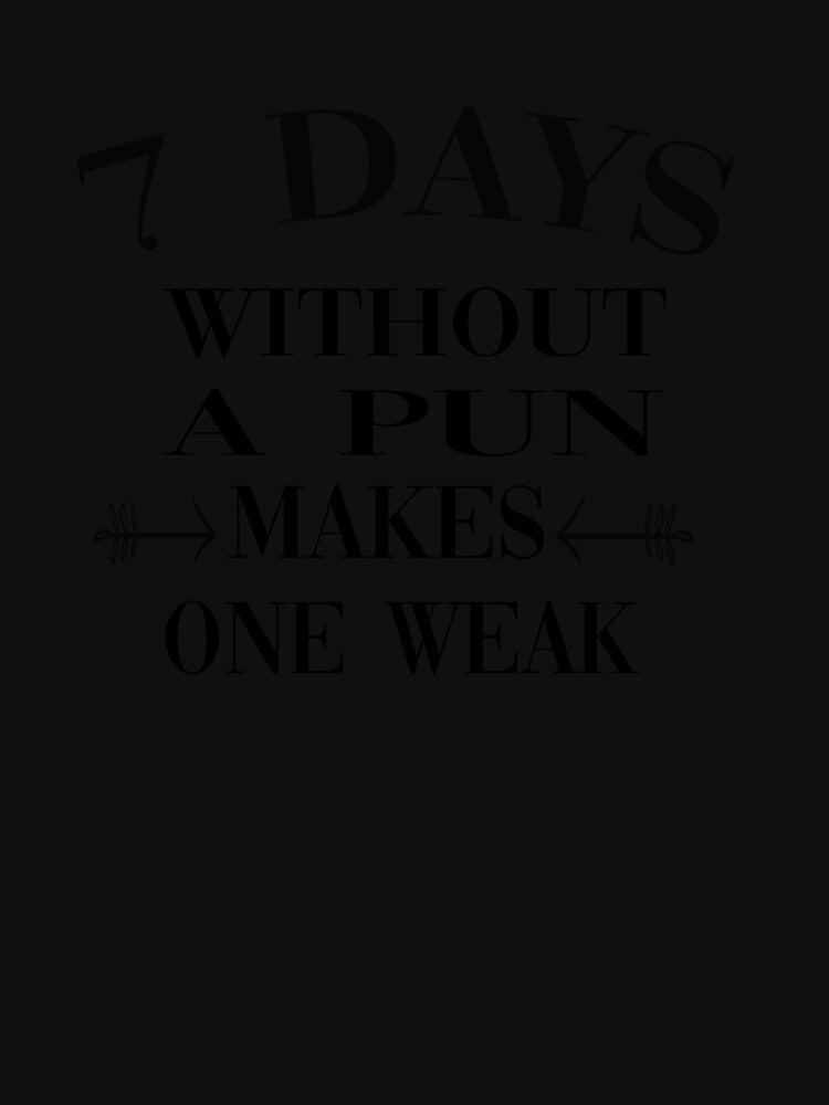 7 Days Without A Pun Makes One Weak by MANARCHAIBI2001