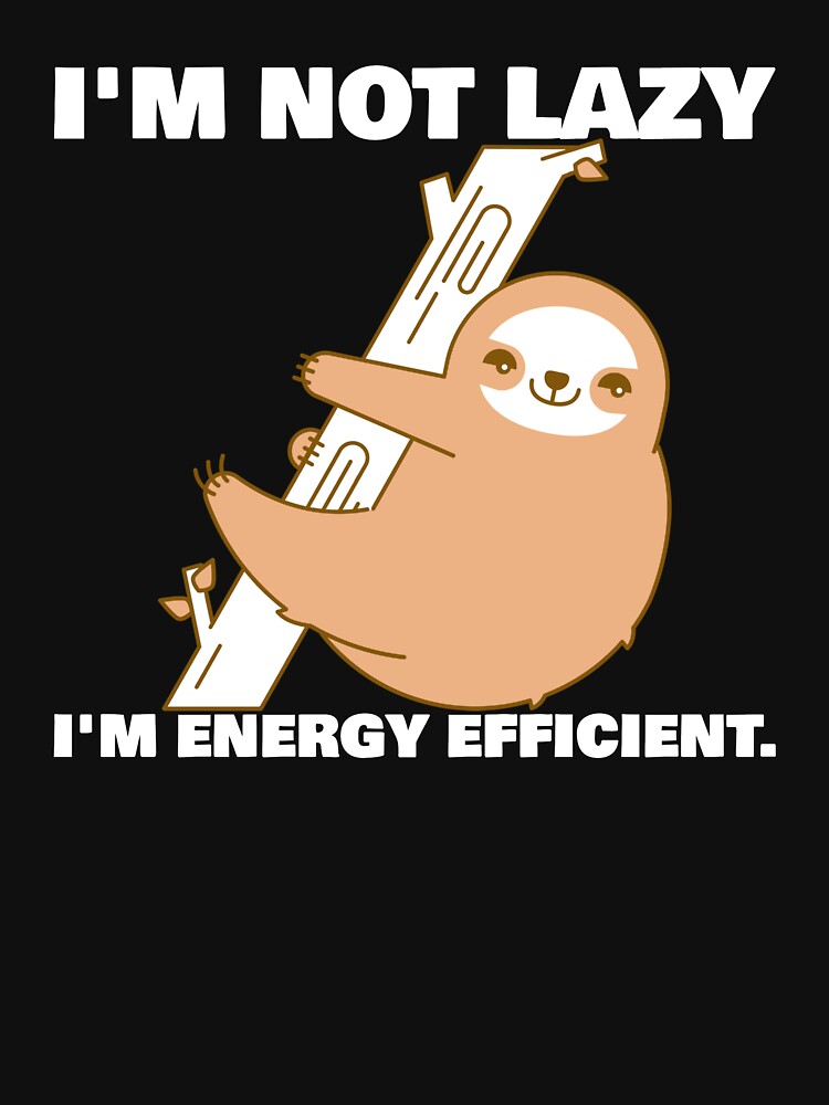 I'm Not Lazy I'm Energy Efficient Cute Sloth by SisPS-Shop