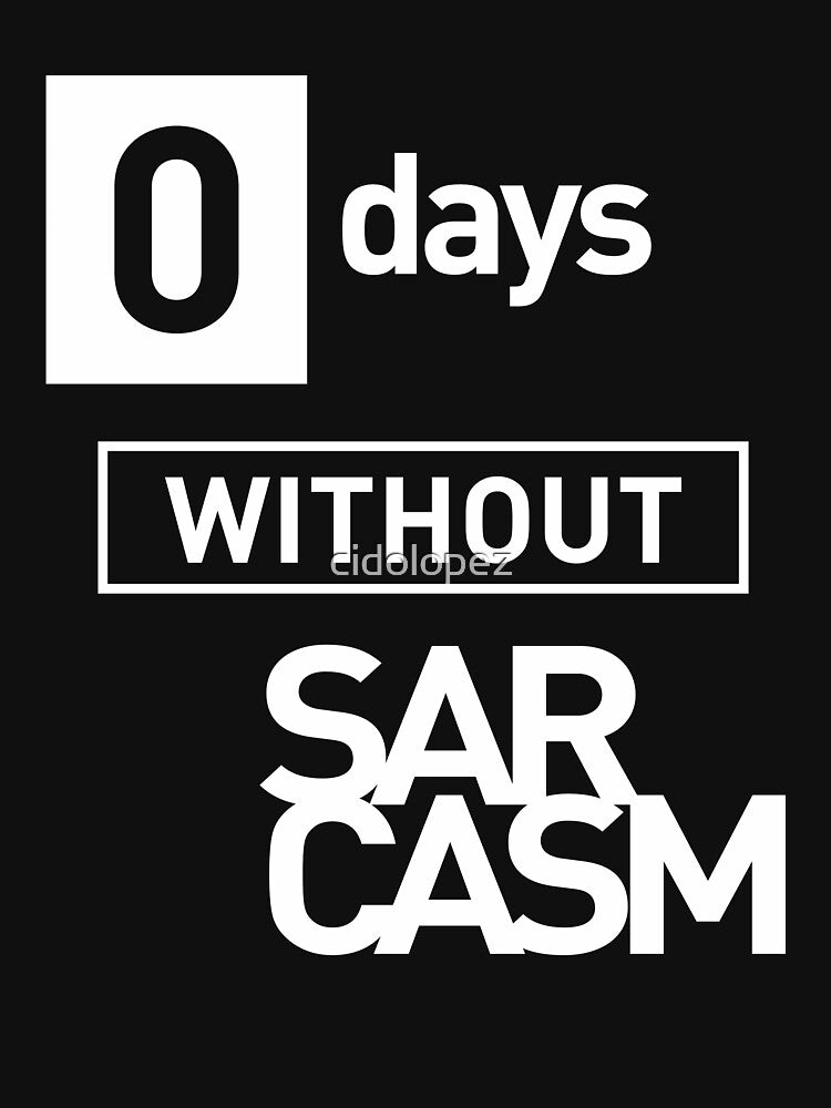 Zero Days Without Sarcasm by cidolopez