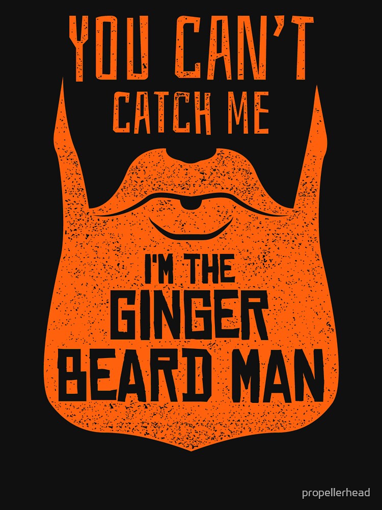 You Can't Catch Me I'm The Gingerbread Man - Funny Ginger Beard Saying by propellerhead