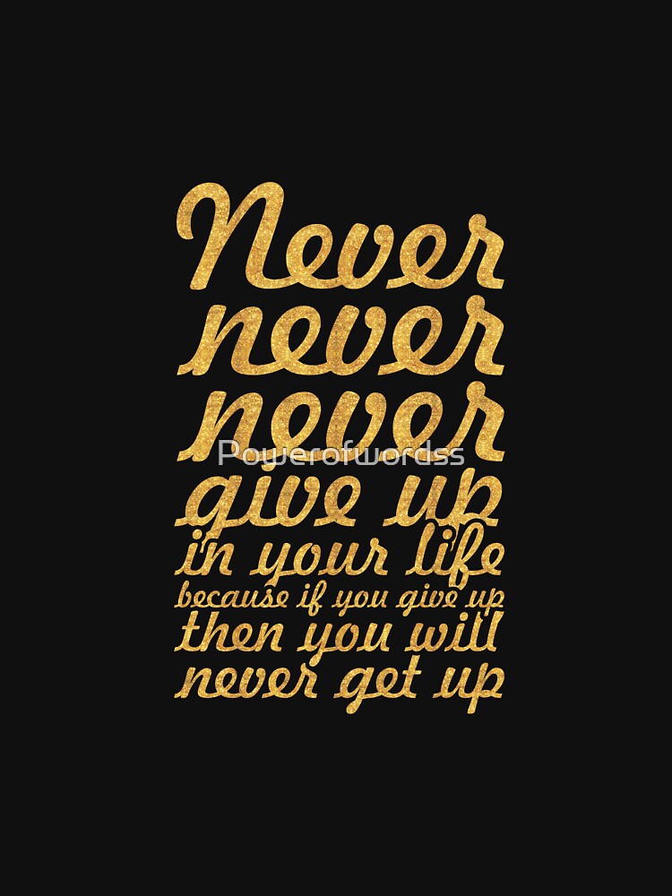 Never never never... Gym Motivational Quote by Powerofwordss