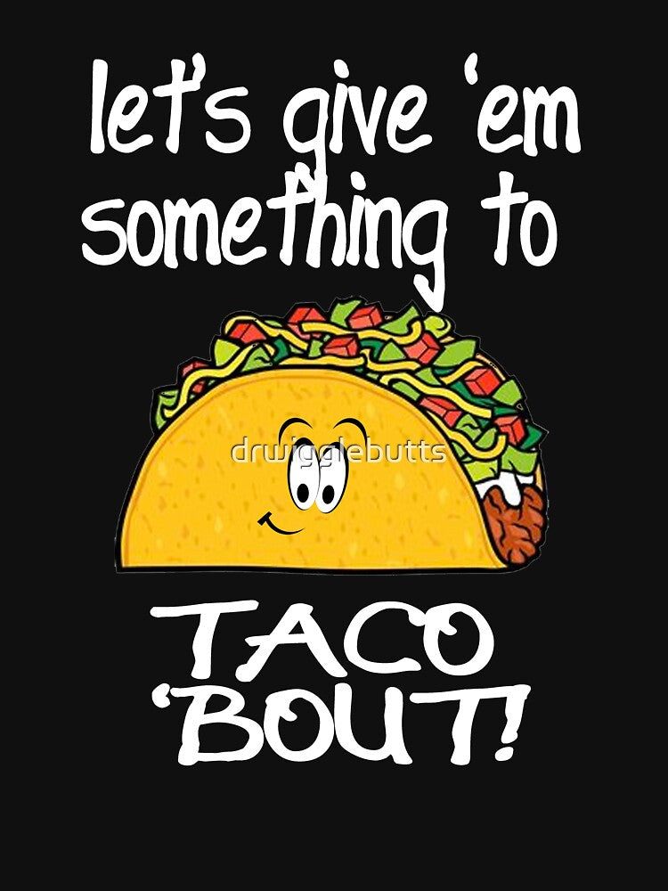Funny Taco Design Taco Shirts Women by drwigglebutts
