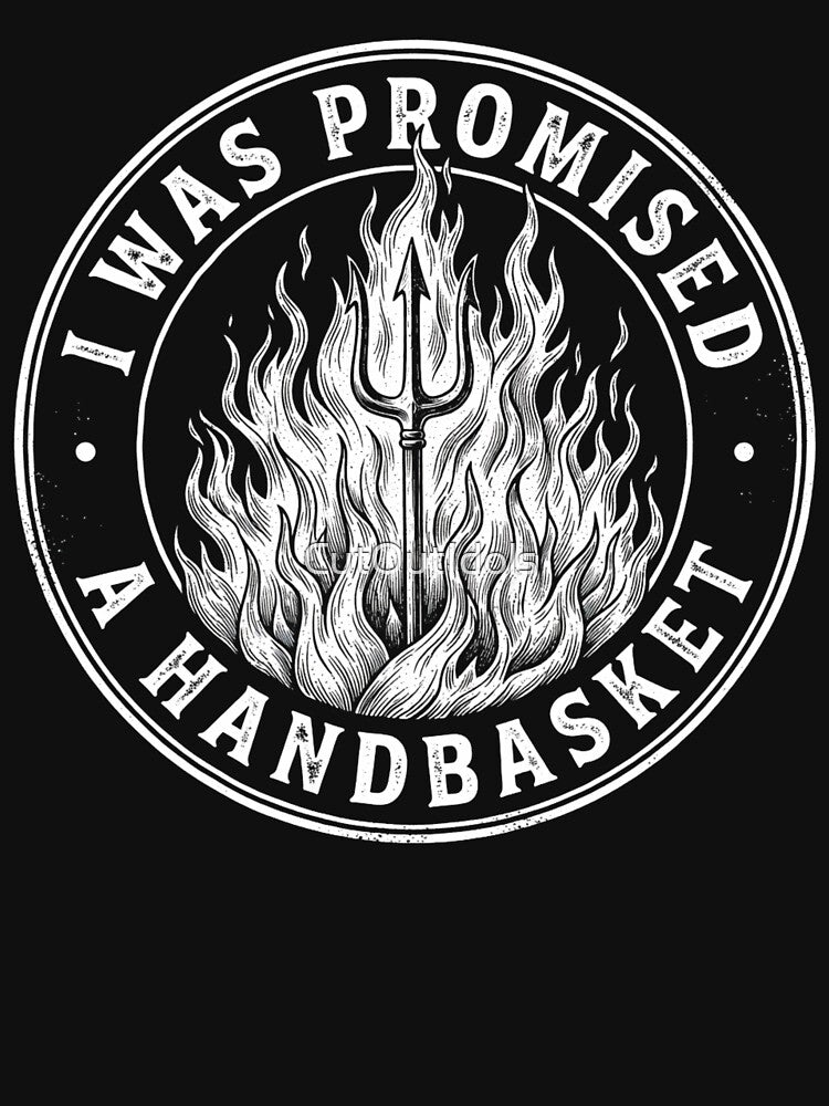 I Was Promised A Handbasket - Fun Distressed Pitchfork Flames by CutOutIdols