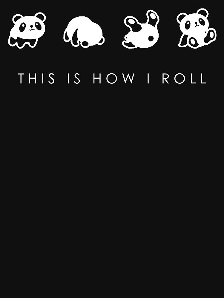 THIS IS HOW I ROLL by wearitproud