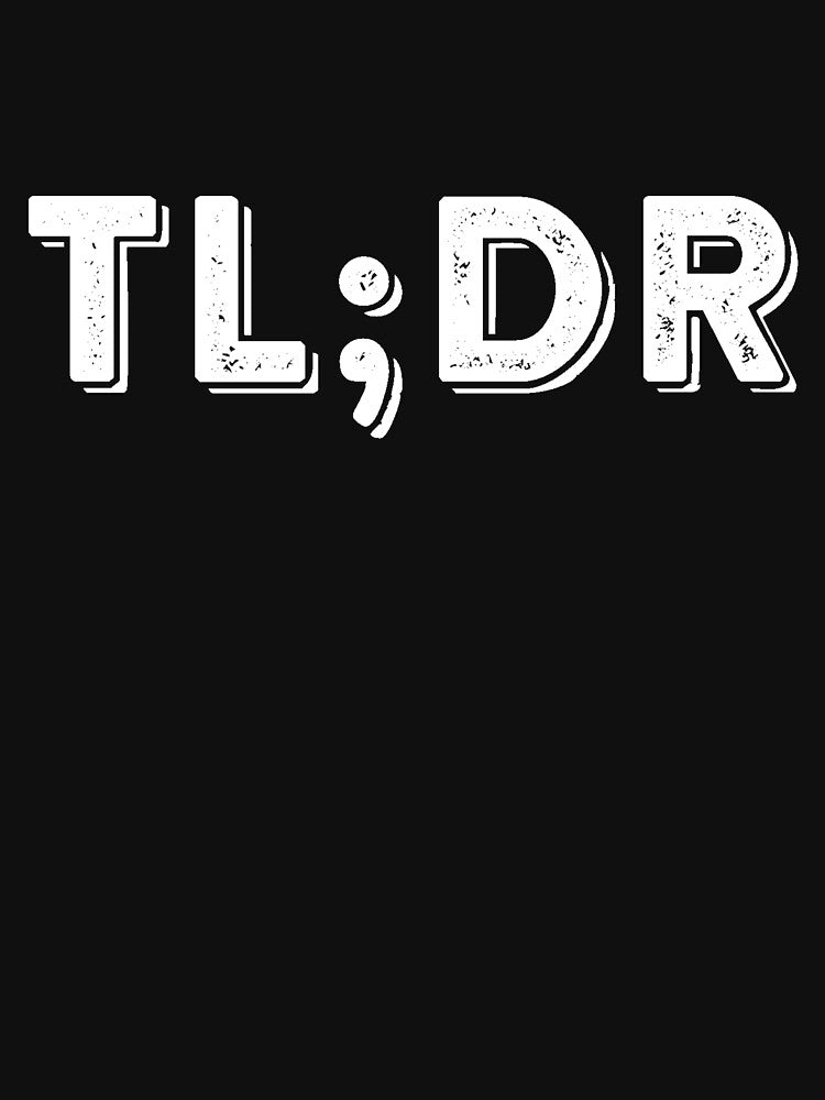 TLDR Too Long Didn't Read by thedangernoodle