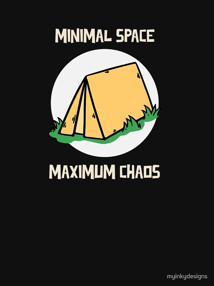 minimal space maximum chaos camping t-shirt by myinkydesigns