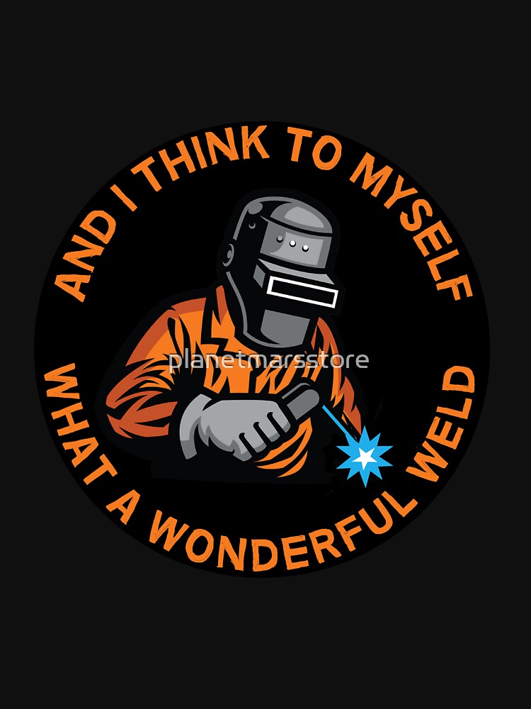 Pipe Welder - Welders - Welding - Funny Welder Gifts - Pipe Welders by planetmarsstore