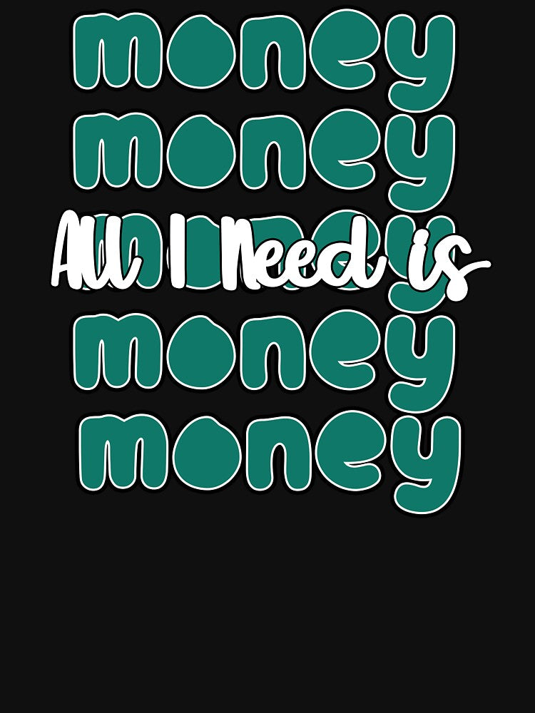 All I Need is Money by EN-YJW