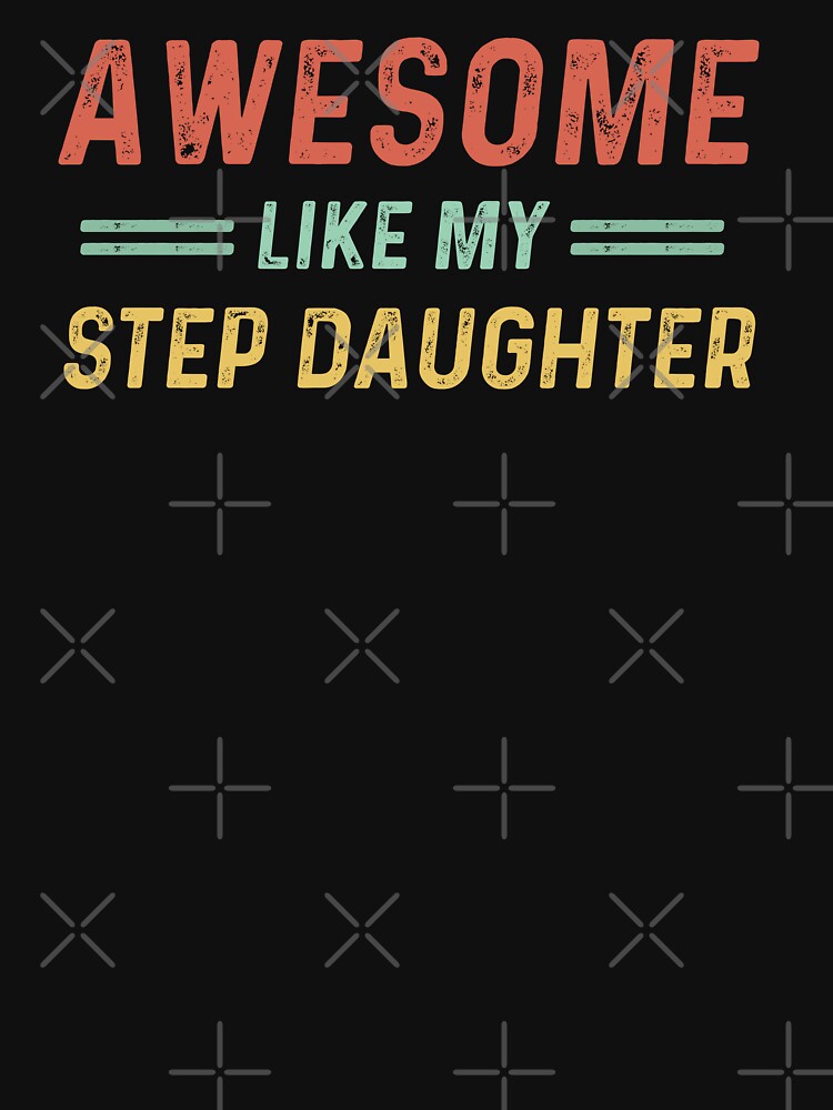 Awesome Like My Step Daughter by champagnemoment