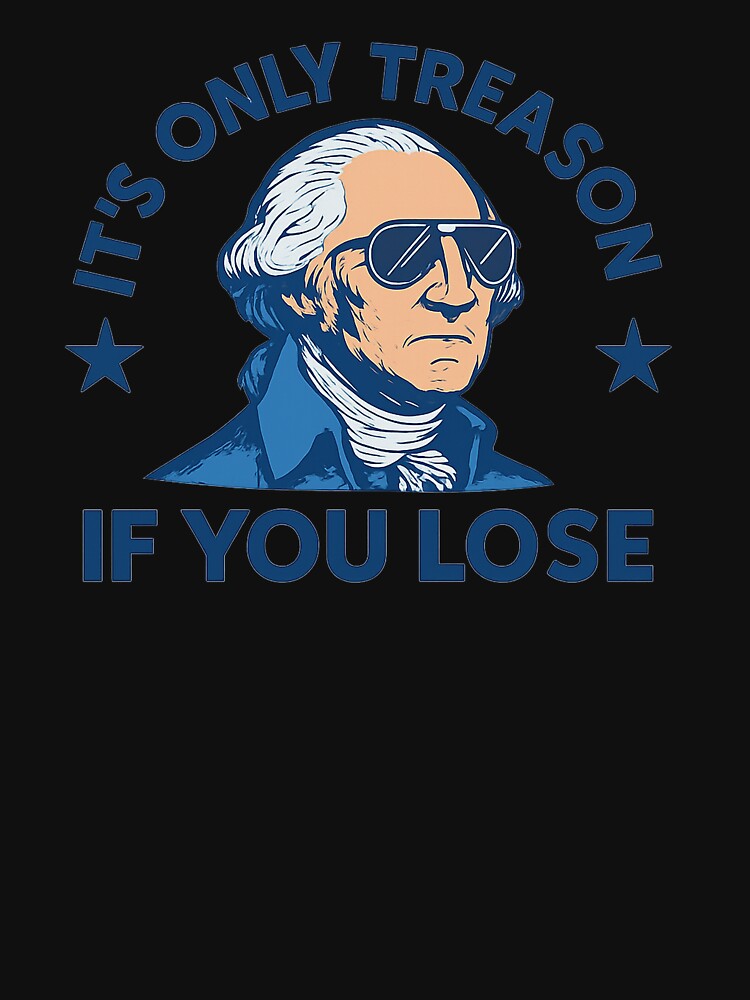It's Only Treason If you Lose by Low Carb Snark