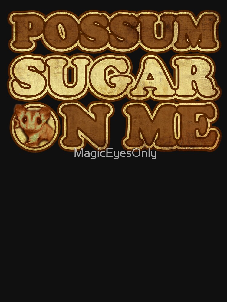 Possum Sugar On Me by MagicEyesOnly