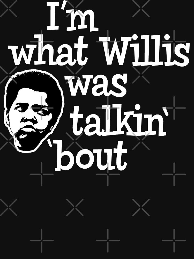 Im what Willis was talking about by Alema Art