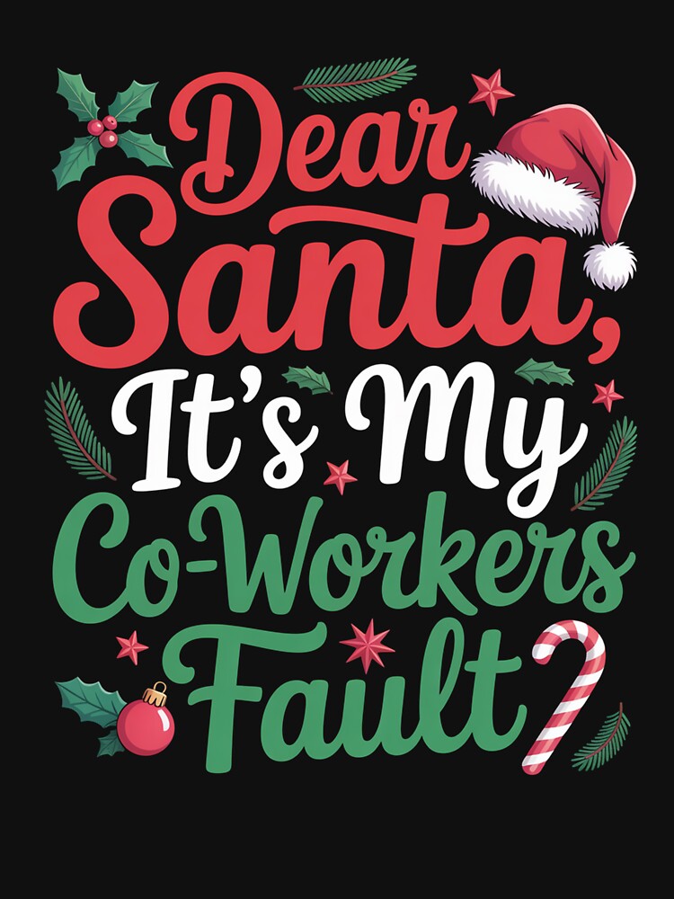 Dear Santa It'S My Co-Workers Fault Christmas by RayhendersonArt