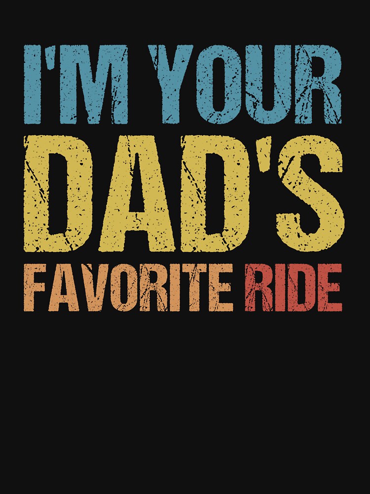I'm Your Mom's Favorite Ride Graphic Novelty Sarcastic Funny by SakuraPxl