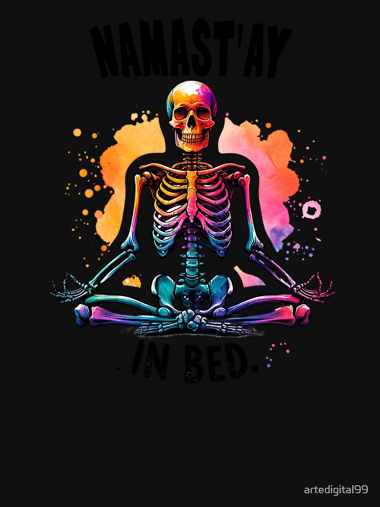 Lazy Skeleton – "Namast'ay in Bed" Funny Design for T-Shirts, Mugs, Stickers & More by artedigital99