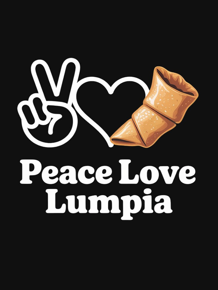 Peace, Love Lumpia Lumpia Lover Food Lover by OlafLica