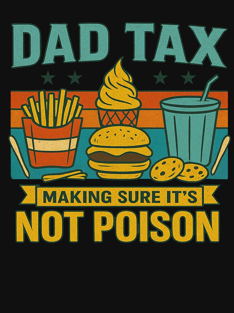 Dad Tax Making Sure It’s Not Poison Retro Dad Humor Quote by flagylART