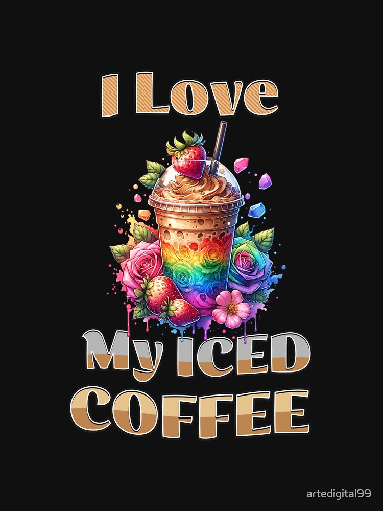 I love My Iced Coffee – Floral Coffee Lover Design for T-Shirts, Mugs, Stickers & More by artedigital99